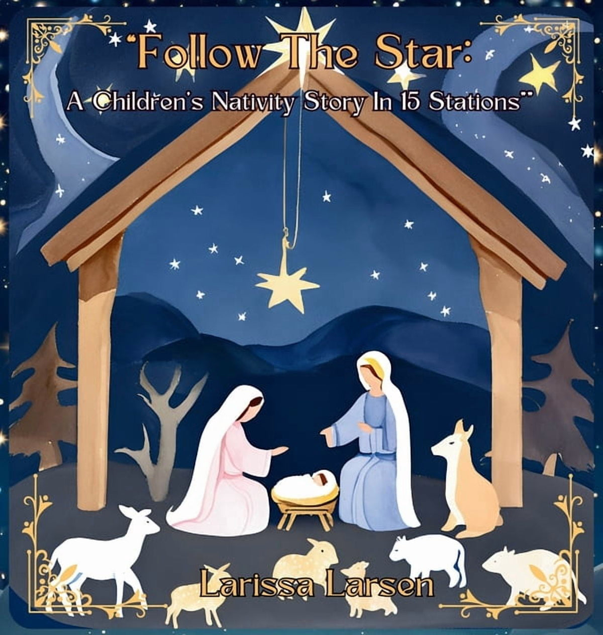Follow The Star: A Children's Nativity Story In 15 Stations, (Hardcover)