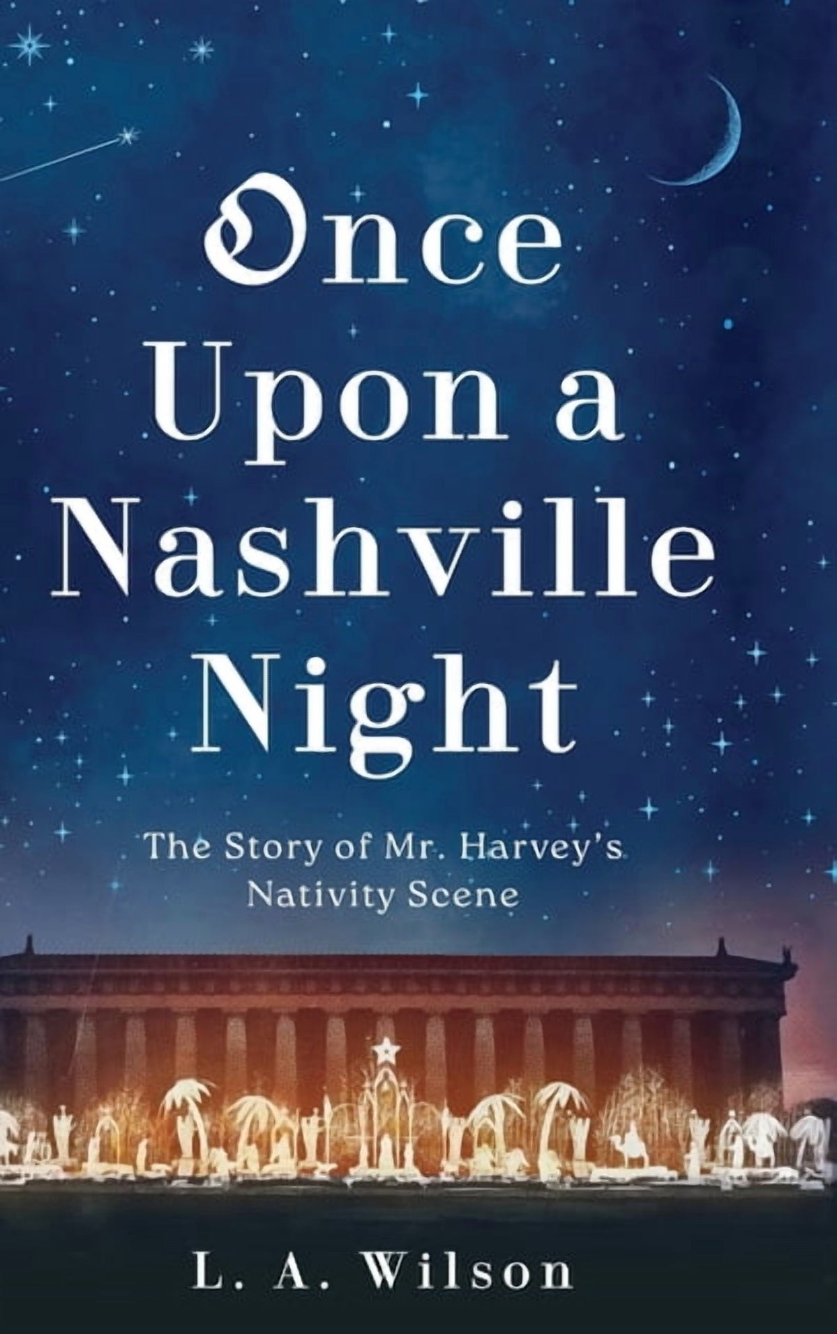 Once Upon a Nashville Night: The Story of Mr. Harvey's Nativity Scene, (Hardcover)