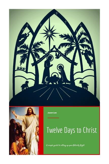 Twelve Days to Christ : A Simple Guide to Setting Up Your Nativity Right